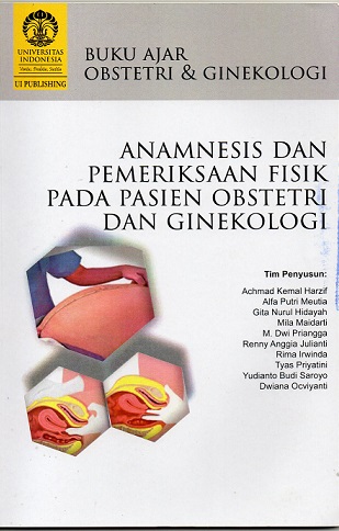 Buku ajar obstetri dan ginekologi : anamnesis dan pemeriksaan fisik pada pasien obstetri dan ginekologi