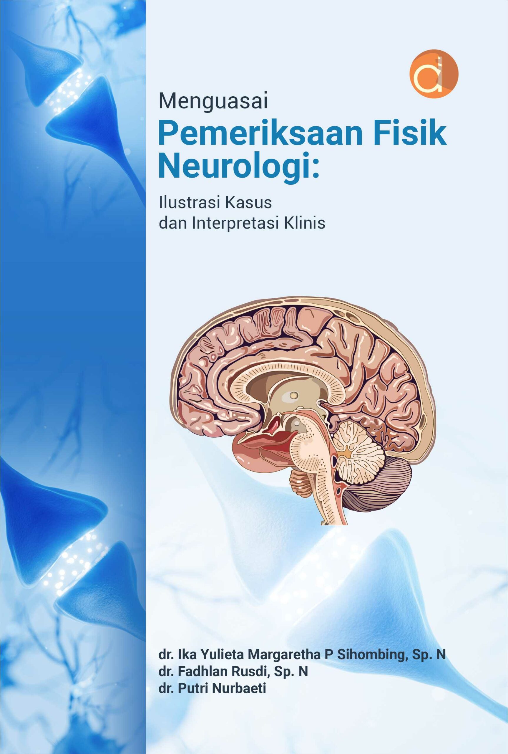 Menguasai pemeriksaan fisik neurologi : ilustrasi kasus dan interpretasi klinis