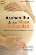 Asuhan ibu dalam masa kehamilan : buku ajar kebidanan-antenatal care (ANC)