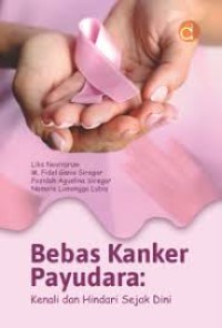 Bebas kanker payudara : kenali dan hindari sejak dini