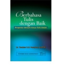 Berbahasa tulis dengan baik : pengantar menulis karya tulis ilmiah