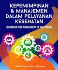 Kepemimpinan dan manajemen dalam pelayanan kesehatan - leadership and management in healthcare