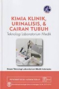 Kimia klinik, urinalisis, dan cairan tubuh : teknologi laboratorium medik