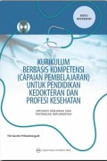 Kurikulum berbasis kompetensi (capaian pembelajaran) untuk pendidikan kedokteran dan profesi kesehatan : implikasi kebijakan dan tantangan implementasi