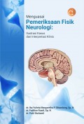 Menguasai pemeriksaan fisik neurologi : ilustrasi kasus dan interpretasi klinis