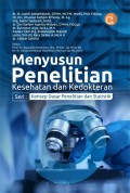 Menyusun penelitian kesehatan dan kedokteran seri : konsep dasar penelitian dan statistik