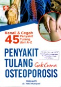 Penyakit tulang gak Cuma osteoporosis : kenali dan cegah 45 penyakit tulang lainnya