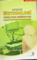 Aplikasi metodologi penelitian kesehatan : dilengkapi contoh kuessioner dan laporan penelitian