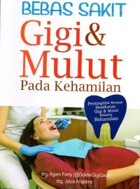 Bebas sakit gigi & mulut pada kehamilan