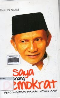 Saya seorang demokrat : percik-percik pikiran Amien Rais