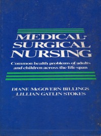 Medical surgical nursing : common health problems of adults and children across the lite span